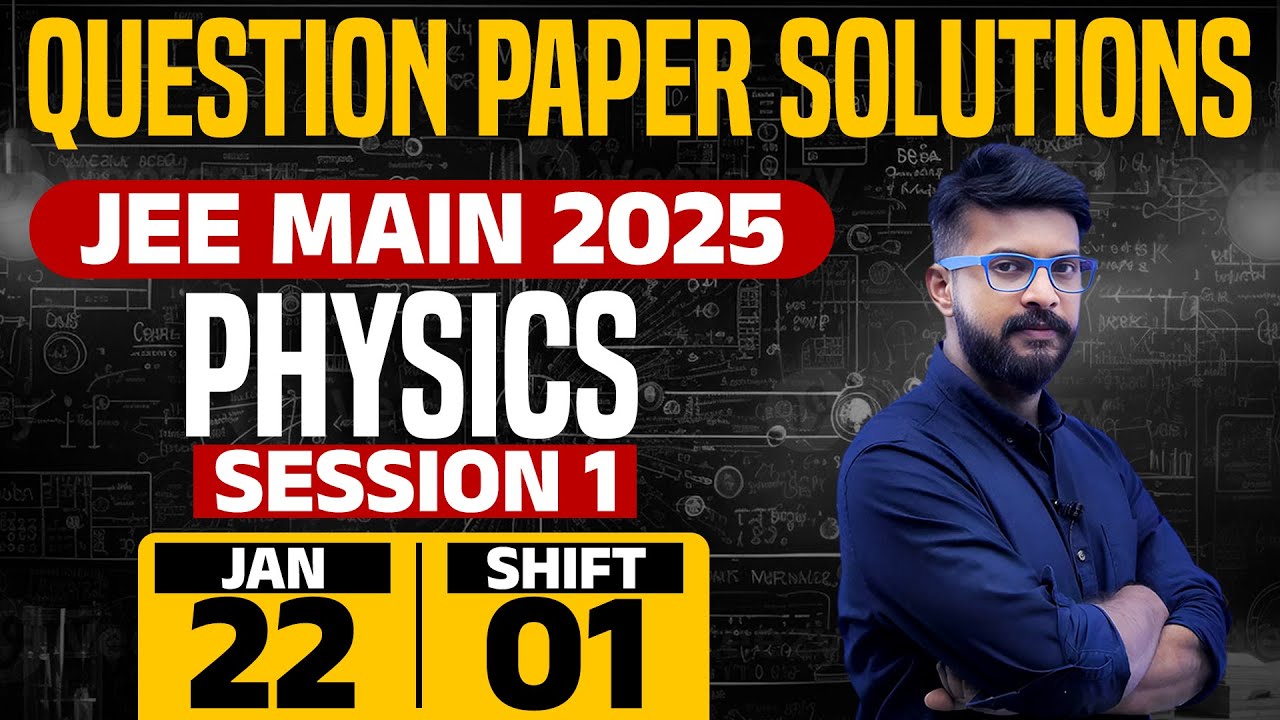 JEE Main 2025 -Session 1 | 22 Jan 2025 | Shift 1 | PHYSICS | Question ...
