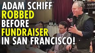 CRIME WAVE: Adam Schiff’s Bags STOLEN on Route to Major San Francisco Fundraiser!