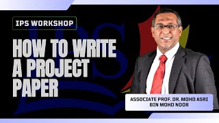 IPS Workshop- How To Write a Project Paper