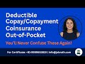 What are Deductible, Copay, Coinsurance & Out-of-Pocket? | You’ll Never Confuse These Terms Again!