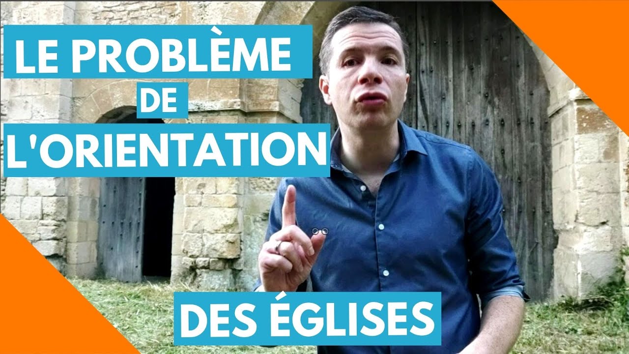 Pourquoi Les Eglises Sont Elles Tournees Vers L Est Decoder Les Eglises Et Les Chateaux