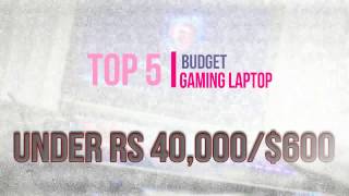 TOP5 Best Budget Gaming Laptops Under Rs 40000 $600 600USD