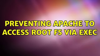Preventing Apache to access root FS via exec
