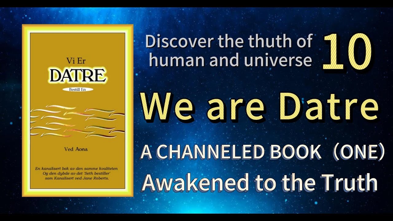 A Channeling Book Chapter 1《We are Datre 1》UNIVERSES channeled by