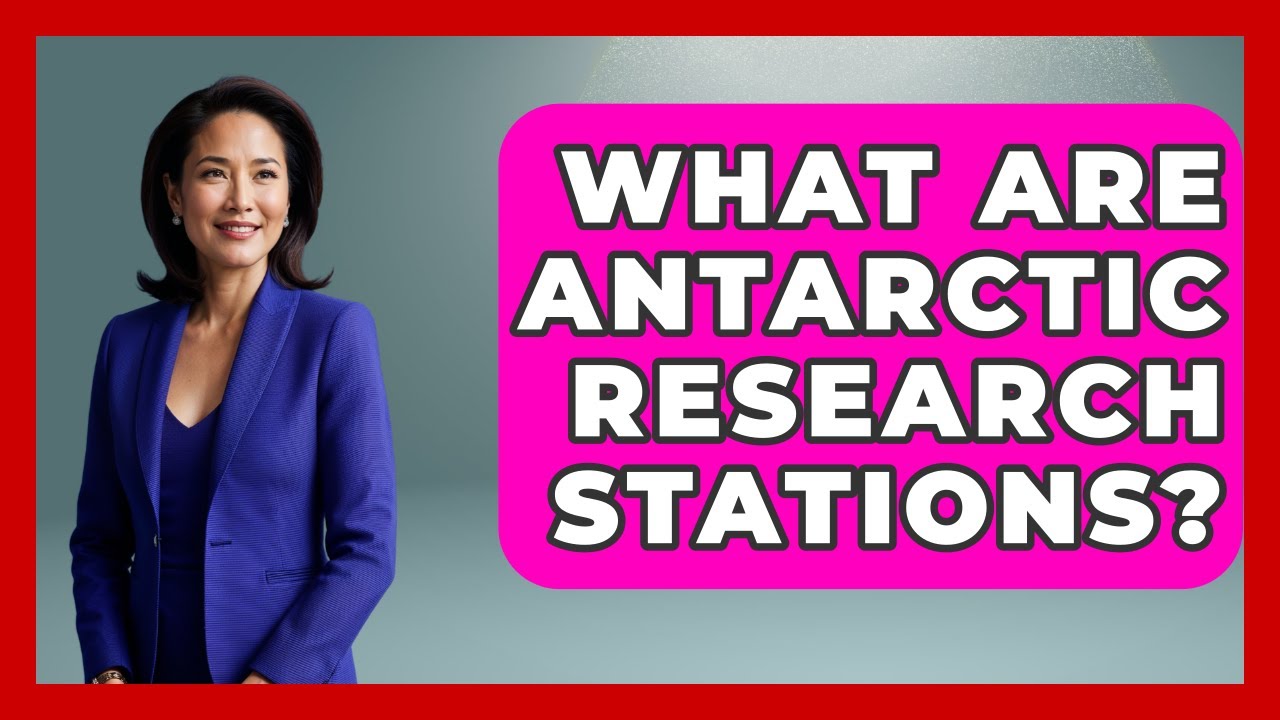 What Are Antarctic Research Stations? - The Marine Life Explorer