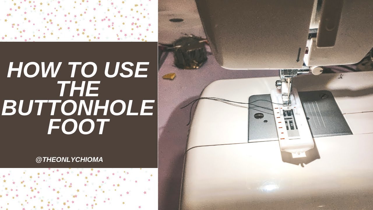 HOW TO USE THE BUTTONHOLE FOOT/BUTTERFLY SEWING MACHINE YouTube