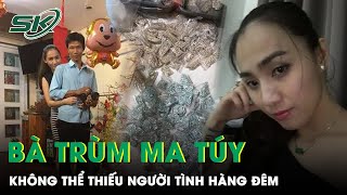 Ước Mơ Thành Người Mẫu Của Bà Trùm Ma Túy Thích “Bao Nuôi” Người Tình Hàng Đêm | SKĐS