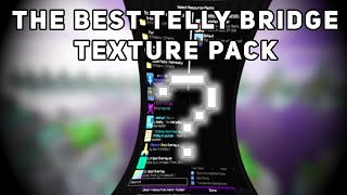 I Found The BEST Telly Bridging Texture Pack