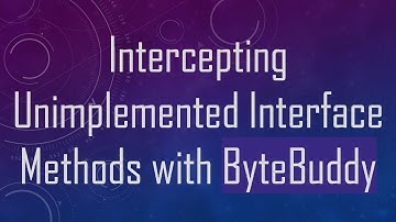 Intercepting Unimplemented Interface Methods with ByteBuddy