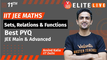Sets, Relations & Functions Class 11 | PYQ | JEE Main | JEE Advanced |Arvind Kalia Sir| Vedantu