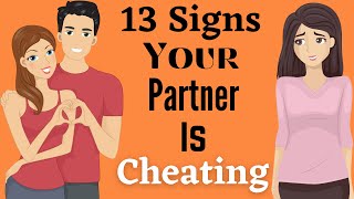 13 Signs Your Partner Is Cheating On You | How To Know If Your Partner Is Cheating On You