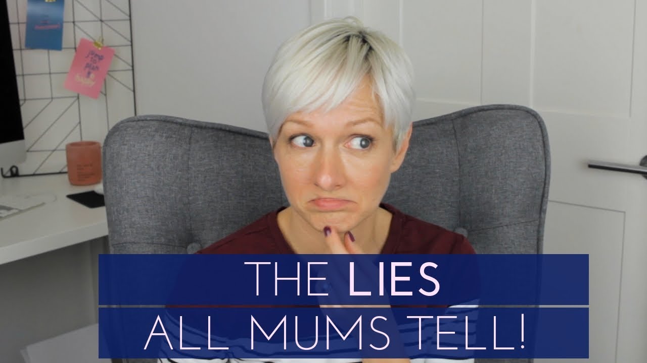 LIES ALL MUMS TELL!