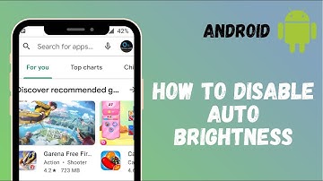 How to Disable Auto Brightness on Android 2021