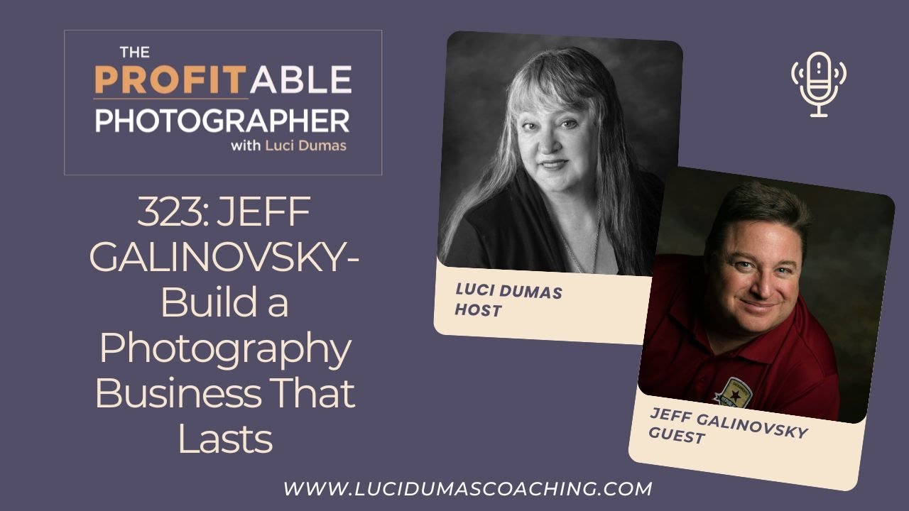 323: Jeff Galinovsky: Build a Photography Business That Lasts