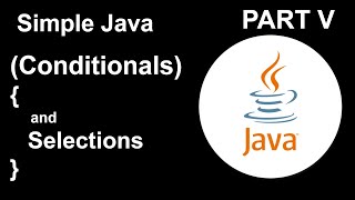 Simple Java Part V: Conditionals and Selections