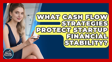 What Cash Flow Strategies Protect Startup Financial Stability? - The Startup Growth Hub