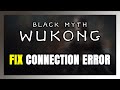 How to FIX Black Myth: Wukong Connection Error / Server Error!