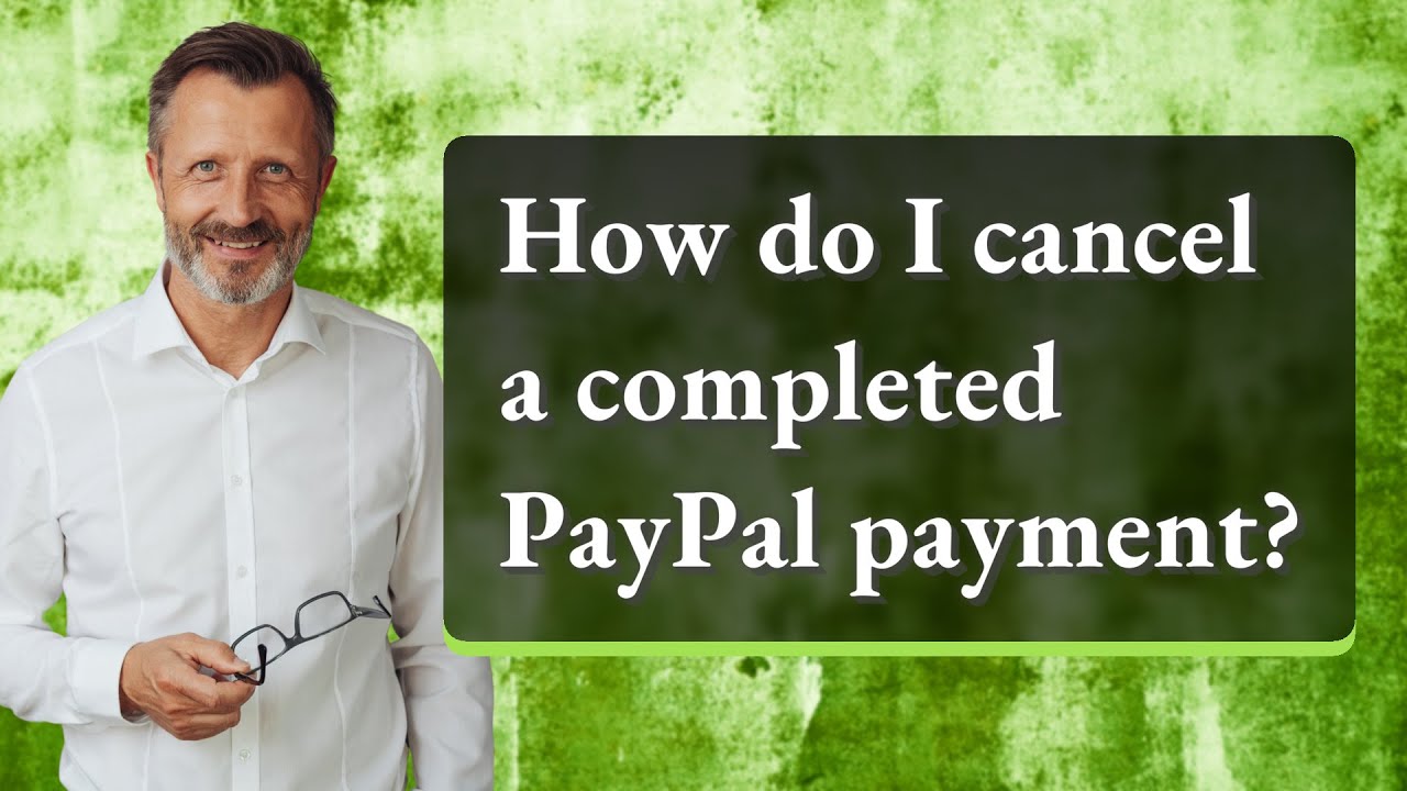 How do I cancel a completed PayPal payment?