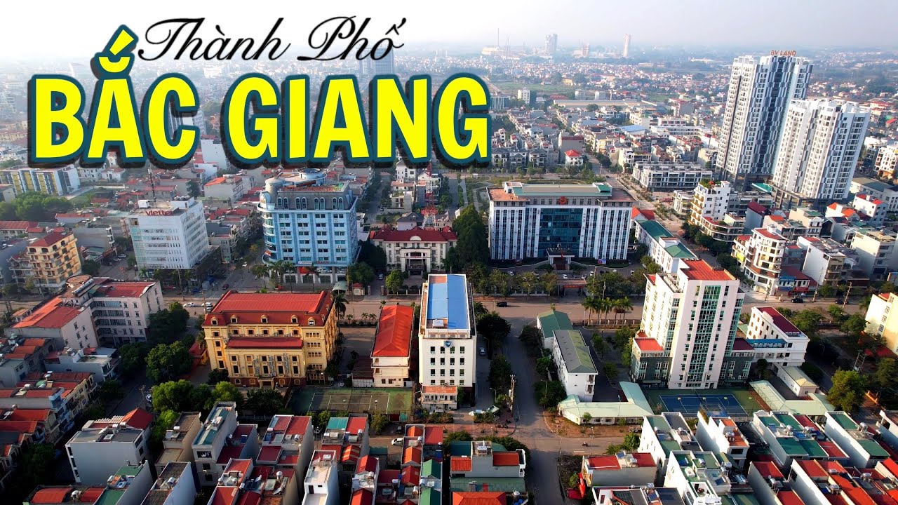 khám Phá Toàn Cảnh Thành Phố Bắc Giang 2023 - YouTube