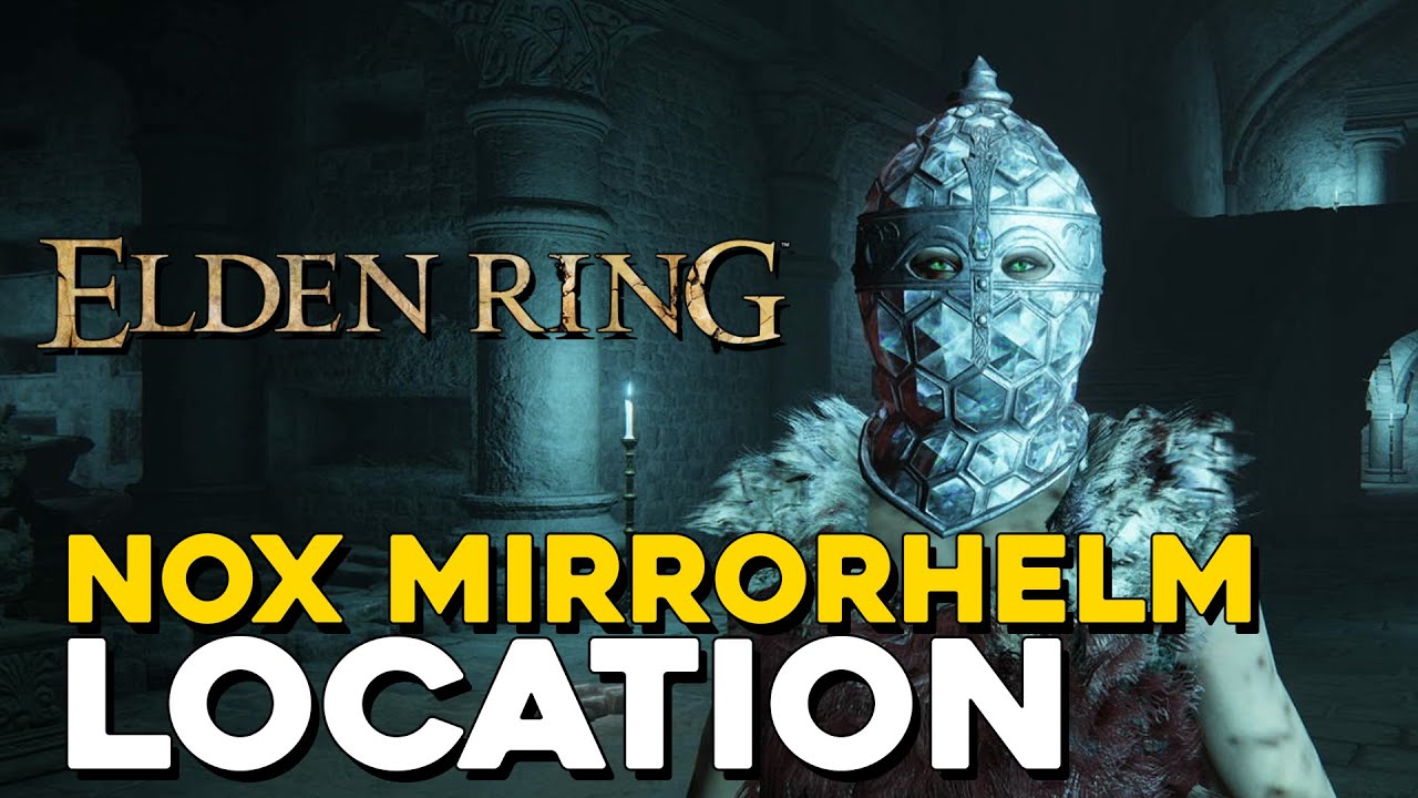 Elden Ring Nox Mirrorhelm Location YouTube