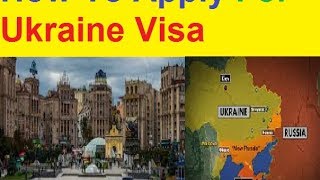 Ukraine Visa And Immigration Process ! Requirements ! Ukraine Visit Visa For You ! Detail