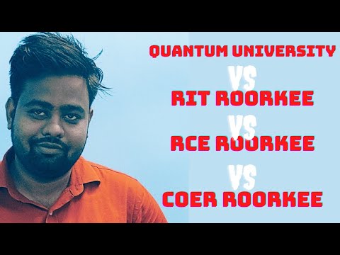 COER ROORKEE VS RIT ROORKEE VS QUANTUM UNIVERSITY VS RCE ROORKEE 2022| HONEST REVIEW