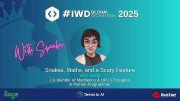 Teens in AI IWD2025 Bootcamp Week - Snakes, Maths, and a Scary Feature – Sofia