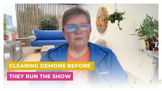 Clearing Demons Before They Run the Show
