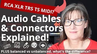 Audio Cables \& Connectors Explained: Plus Balanced vs Unbalanced Guide