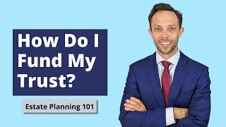 How Do I Fund My Trust?