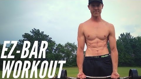 Get SHREDDED with EZ-CURL Bar!  Upper Body Workout