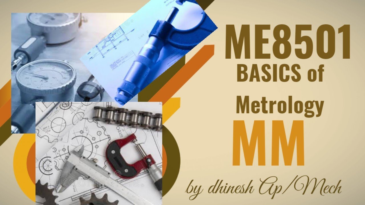 MM ME8501 Metrology and Measurements UNIT 1Basics of Metrology