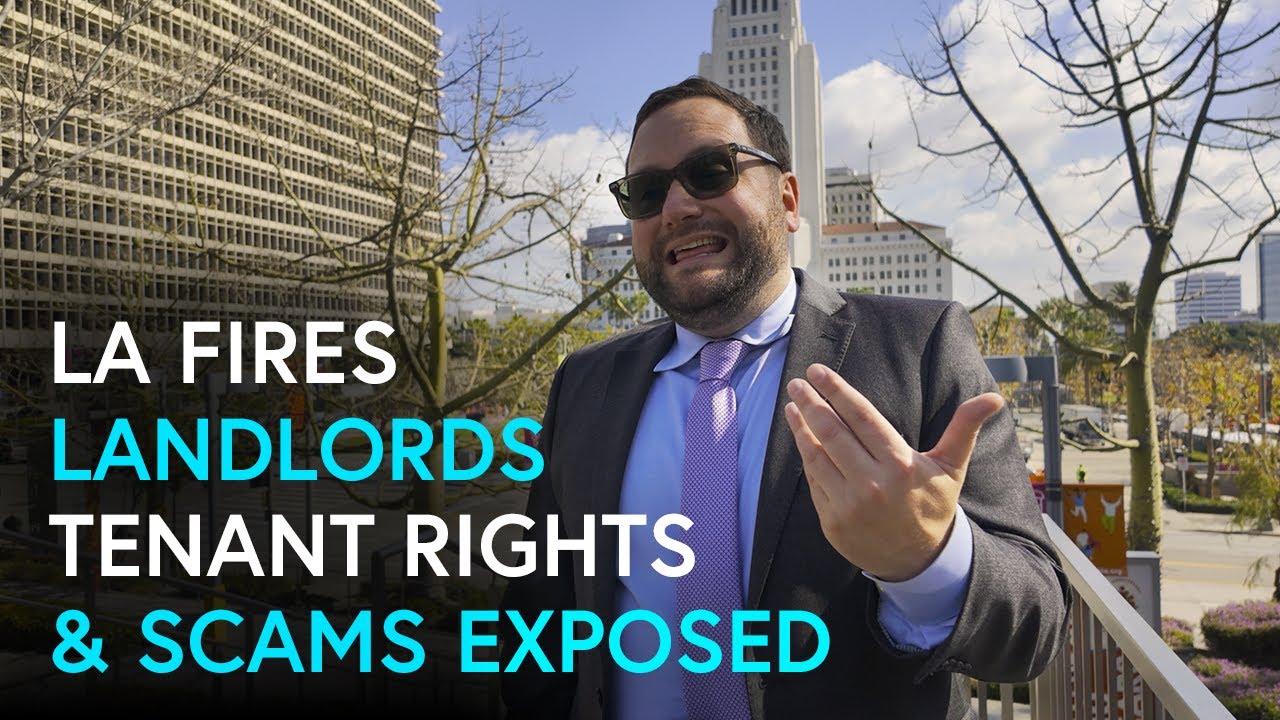 LA Fires, Tenant Rights, Landlords, & Scams Exposed! 🚨 Real Estate