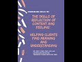 Counseling Skills 101 - Reflection of Content and Feeling: Deepen Meaning &amp; Understanding