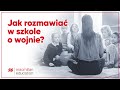 Jak rozmawiać  w szkole o wojnie?