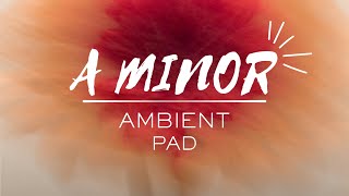 A Minor Ambient Pad Atmospheric Background Music