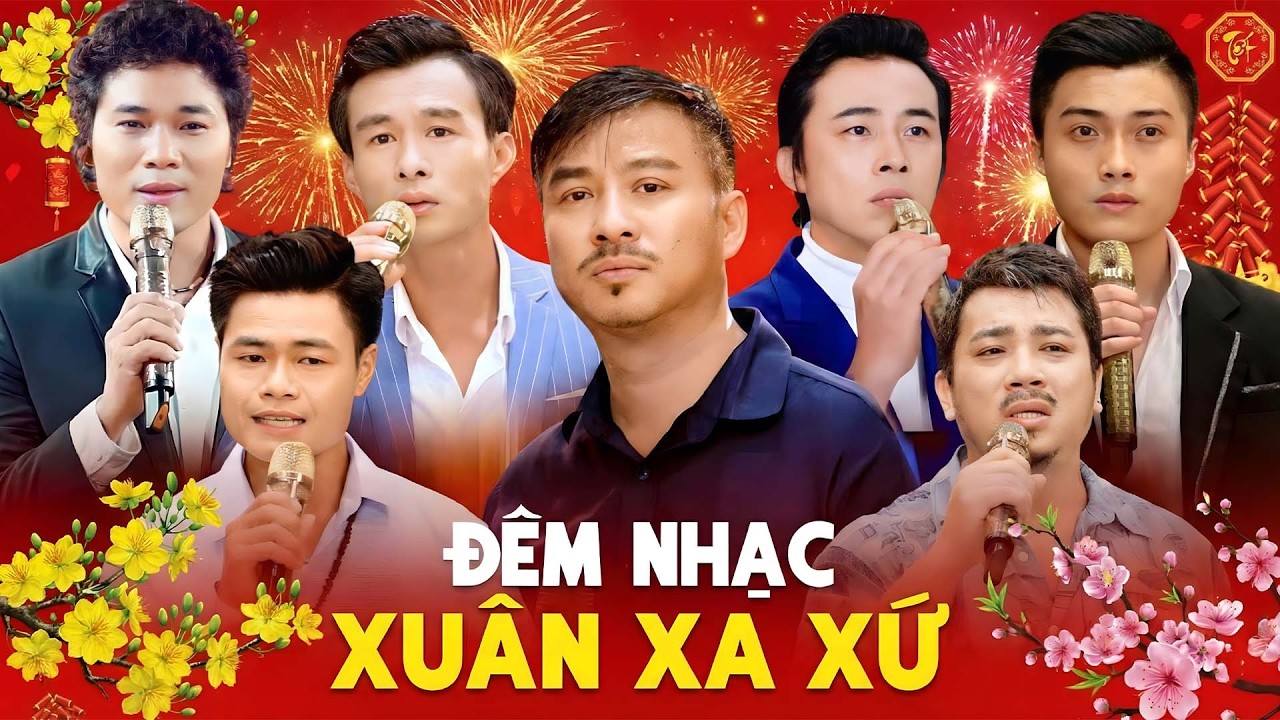 Đêm Nhạc Đặc Biệt XUÂN XA XỨ - Nhạc Tết Bính Ngọ Mới Nhất Chào Mừng Năm Mới 2026