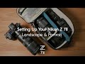 Nikon School tips: How to set up the Nikon Z 7II | Testing for Landscape & Portrait photography