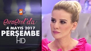 Esra Erol'da 4 Mayıs 2017 Perşembe - 394. Bölüm - atv