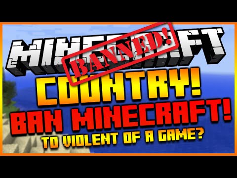 MINECRAFT COUNTRY BAN FOR BEING TOO VIOLENT OF A GAME! - YouTube