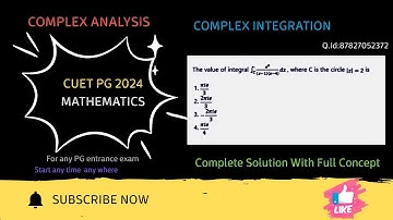 CUET PG 2024,MATH PG Entrance exam, COMPLEX ANALYSIS, Integration,QId:87827052372, IIT JAM, BSc, MSc