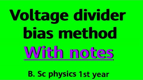Voltage divider bias method with notes | potential bias method | B. Sc physics 1st year