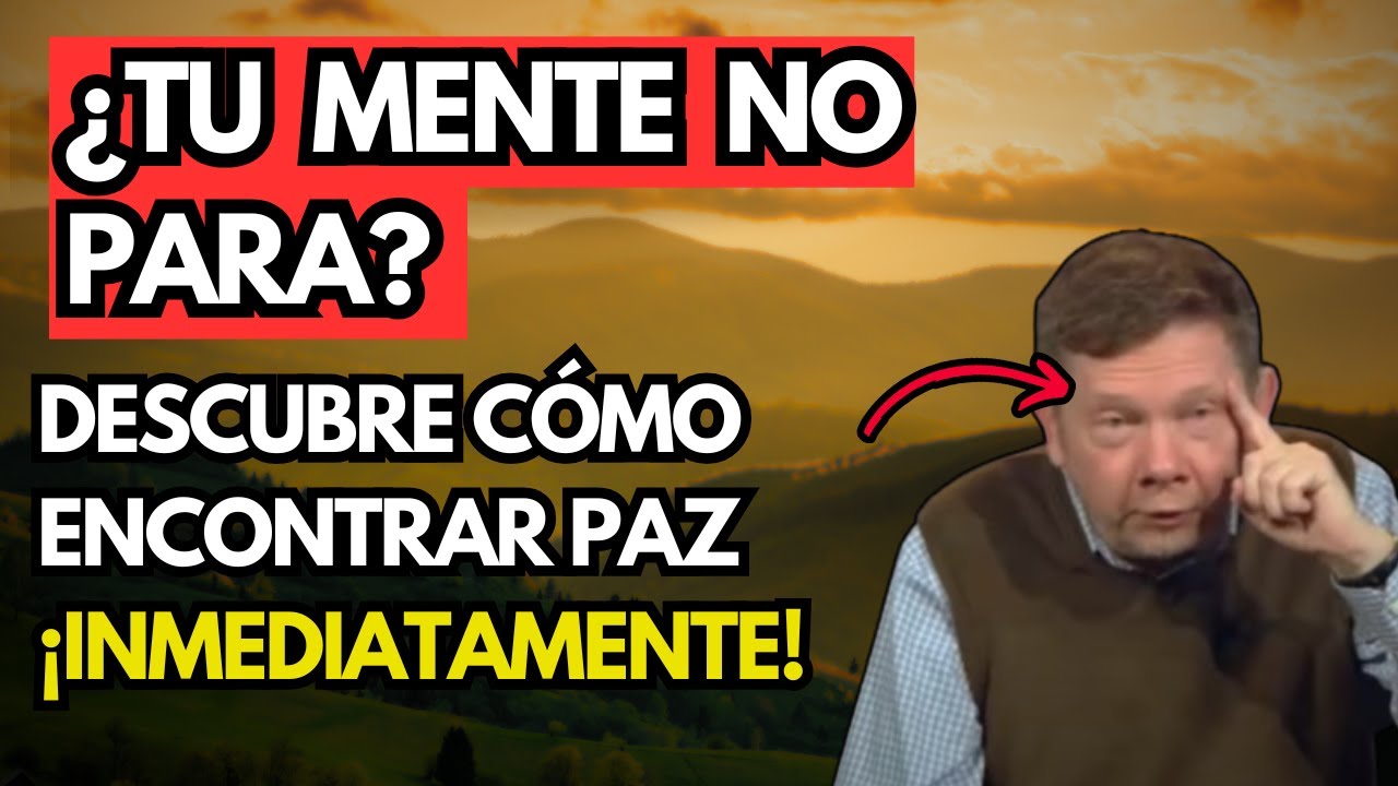 Si tu mente no para, haz esto ahora y siente alivio imediato - Eckhart ...