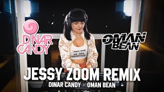 JESSY ZOOM - REMIX BY DINAR CANDY \u0026 OMAN BEAN