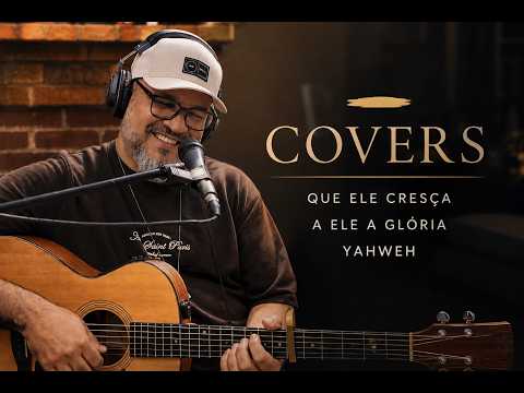 Que Ele cresça / A Ele a Gloria / Yahweh - Adelso Freire || COVER