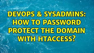 DevOps & SysAdmins: How to password protect the domain with htaccess? (2 Solutions!!) Profile