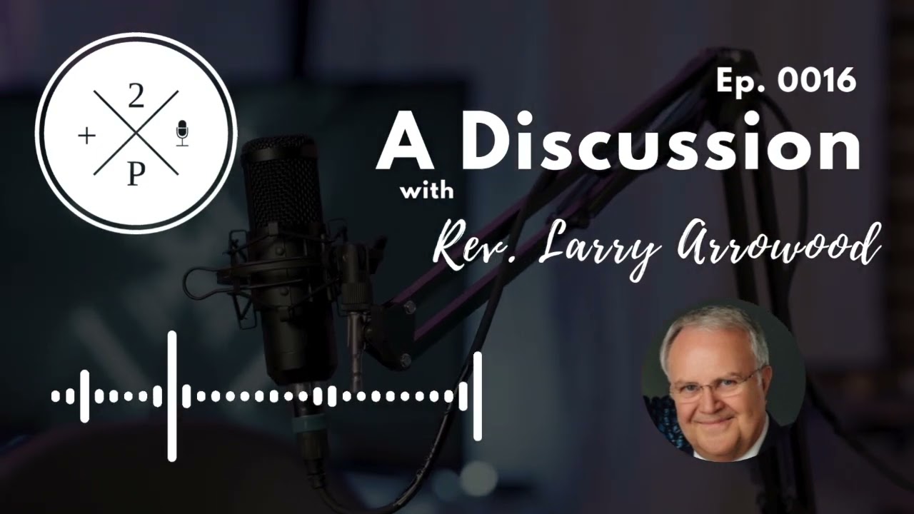 A Discussion with Rev. Larry Arrowood, Author & Pastor