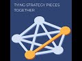 Tying the Strategy Pieces Together