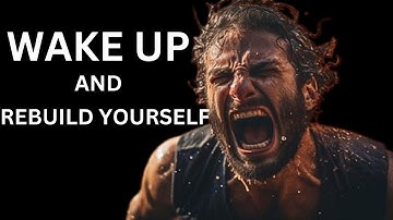 TIME TO WAKE UP AND REBUILD YOURSELF AGAIN - english motivational speech