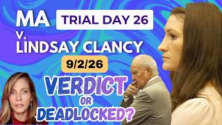 VERDICT WATCH Lindsay Clancy Trial Day 26 - Is today the day